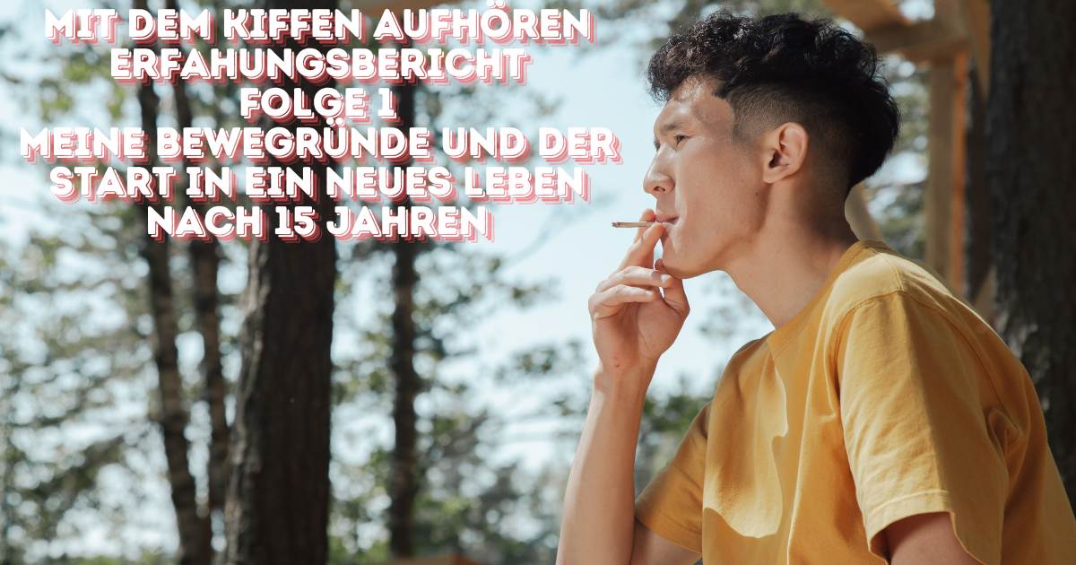Erfahrungsbericht, mit dem Kiffen aufhören, Folge 1